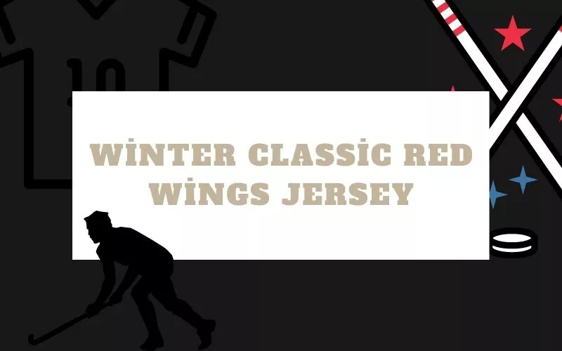 Winter Classic Red Wings Jersey Winter Classic Red Wings Jersey